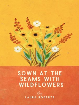 cover image of Sown at the seams with wildflowers